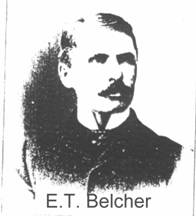 E. T. Belcher was born near Willow-Wood P.O., Lawrence County, December 13, 1867. He received his education in the public schools of Ironton and afterward was engaged as traveling salesman with Wm. Kerr 